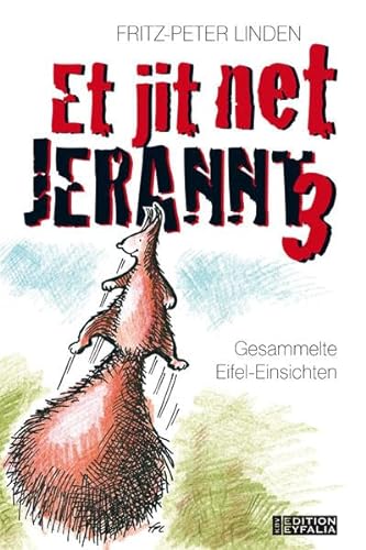 Et jit net jerannt 3: Gesammelte Eifel-Einsichten (Edition Eyfalia)