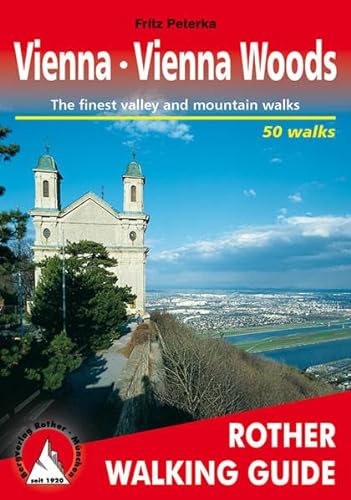 Vienna (Wien. Wiener Wald - englische Ausgabe): Vienna Woods. The finest valley and mountain walks. 50 walks. (Rother Walking Guide)
