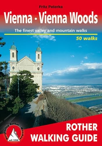 Vienna (Wien. Wiener Wald - englische Ausgabe): Vienna Woods. The finest valley and mountain walks. 50 walks. (Rother Walking Guide)