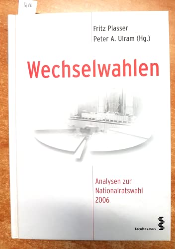 Wechselwahlen: Analysen zur Nationalratswahl 2006 (Schriftenreihe des Zentrums für Angewandte Politikforschung, Bd. 30) von Facultas