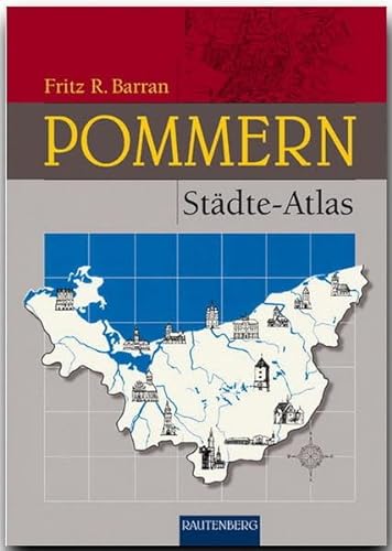 Pommern Städte-Atlas (Rautenberg): Karten und Pläne von Altdamm bis Zanow (Rautenberg - Kartografie /Städte-Atlanten) von Strtz Verlag