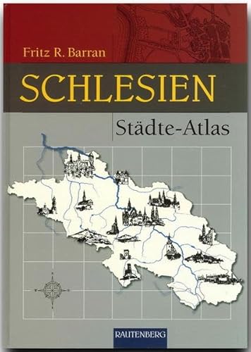 Städte-Atlas SCHLESIEN - Von Auras bis Zülz - RAUTENBERG Verlag