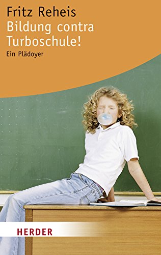 Bildung contra Turboschule: Ein Plädoyer (HERDER spektrum) von Verlag Herder