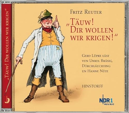Täuw! Dir wollen wir krigen! CD: Gerd Lüpke läst vun Unkel Bräsig, Dörchläuchting un Hanne Nüte von Hinstorff