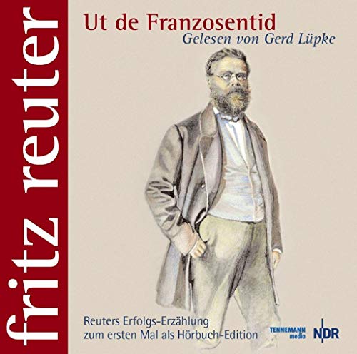 Ut de Franzosentid: Fritz Reuter - gelesen von Gerd Lüpke von TENNEMANN Media GmbH