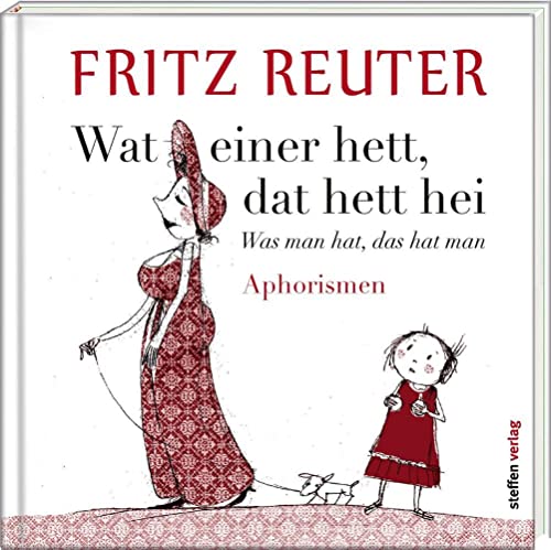 Wat einer hett, dat hett hei - Was man hat, das hat man: Aphorismen (hochdeutsch/plattdeutsch) (Literarische Lebensweisheiten) von Steffen Verlag