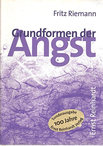 Grundformen der Angst: Eine tiefenpsychologische Studie Grundformen der Angst: Eine tiefenpsychologische Studie von ERNST REINHARDT VERLAG
