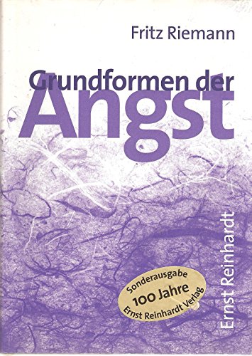 Grundformen der Angst: Eine tiefenpsychologische Studie von Reinhardt Ernst