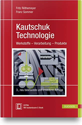 Kautschuktechnologie: Werkstoffe - Verarbeitung - Produkte