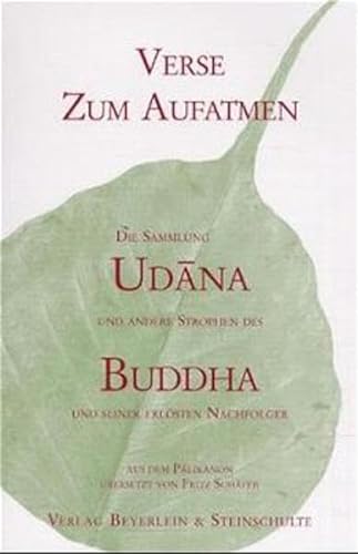 Udana - Verse zum Aufatmen: Und andere Strophen des Buddha und seiner erlösten Nachfolger von Beyerlein & Steinschulte