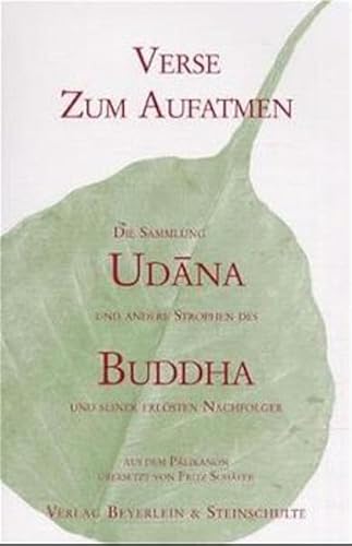 Udana - Verse zum Aufatmen: Und andere Strophen des Buddha und seiner erlösten Nachfolger von Beyerlein & Steinschulte