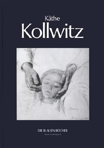 Käthe Kollwitz: With a translation from the German by Heide Grieve (Die Blauen Bücher)