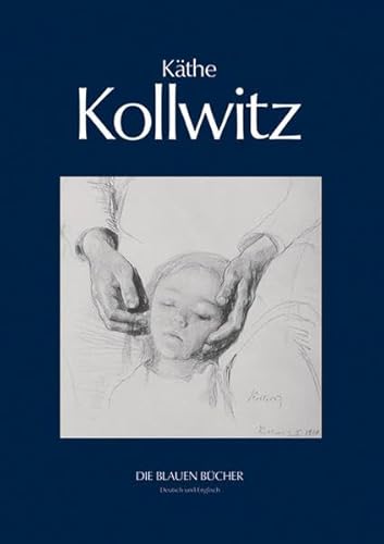 Käthe Kollwitz: With a translation from the German by Heide Grieve (Die Blauen Bücher)