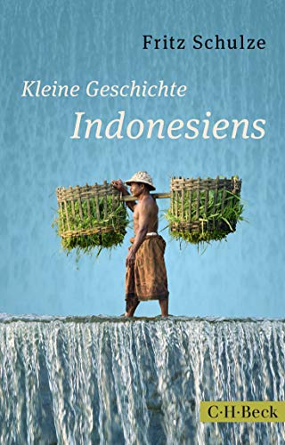 Kleine Geschichte Indonesiens: Von den Inselkönigreichen zum modernen Großstaat (Beck Paperback) von Beck C. H.