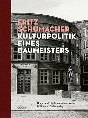 Fritz Schumacher. Kulturpolitik eines Baumeisters von Dölling u. Galitz