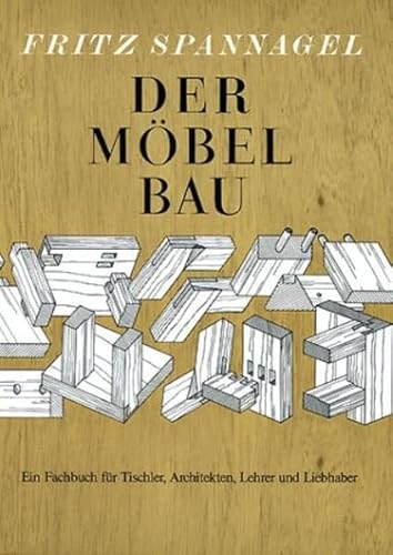 Der Möbelbau: Ein Fachbuch für Tischler, Architekten und Lehrer (HolzWerken)