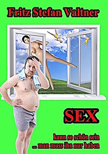 Sex kann so schön sein ... man muss ihn nur haben: Erotisch skurile Erzählungen von DeBehr, Verlag