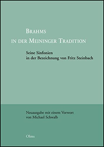 Brahms in der Meininger Tradition: Seine Sinfonien in der Bezeichnung von Fritz Steinbach. (Studien und Materialien zur Musikwissenschaft)