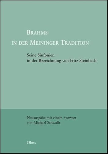 Brahms in der Meininger Tradition: Seine Sinfonien in der Bezeichnung von Fritz Steinbach. (Studien und Materialien zur Musikwissenschaft)