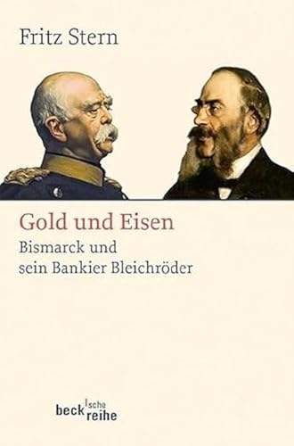 Gold und Eisen: Bismarck und sein Bankier Bleichröder (Beck'sche Reihe) von Beck C. H.