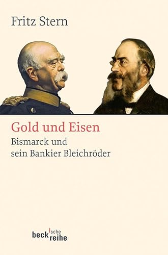 Gold und Eisen: Bismarck und sein Bankier Bleichröder (Beck'sche Reihe)