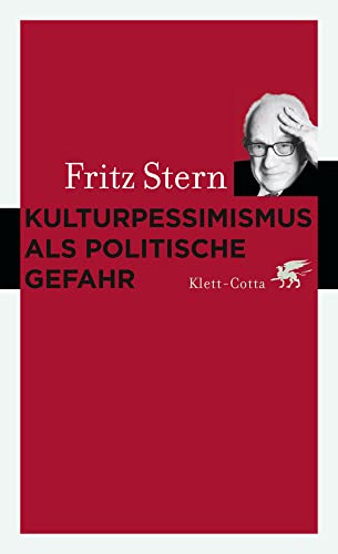Kulturpessimismus als Politische Gefahr: Eine Analyse nationaler Ideologie in Deutschland von Klett-Cotta