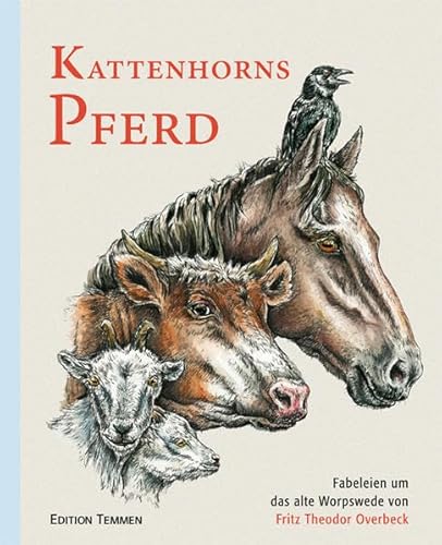 Kattenhorns Pferd: Fabeleien um das alte Worpswede von Edition Temmen