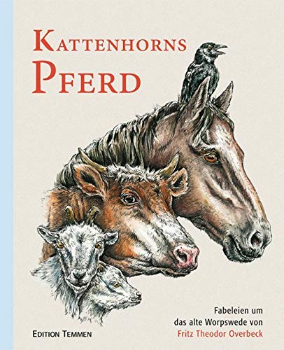 Kattenhorns Pferd: Fabeleien um das alte Worpswede von Edition Temmen