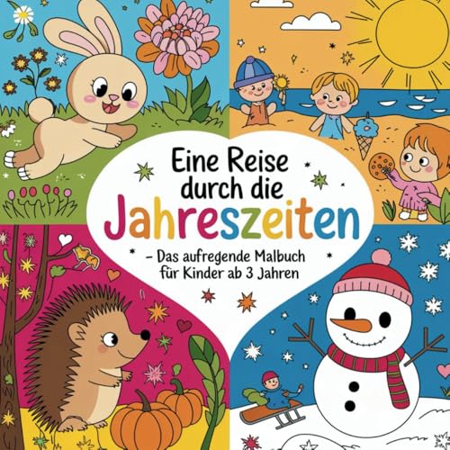 Eine Reise durch die Jahreszeiten – Das aufregende Malbuch für Kinder ab 3 Jahren von Independently published