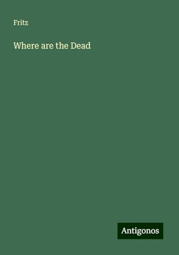 Where are the Dead von Antigonos Verlag