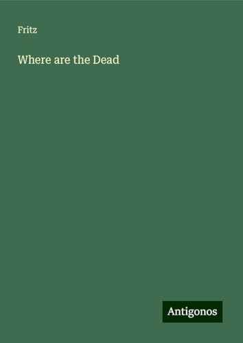 Where are the Dead von Antigonos Verlag