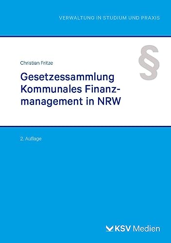 Gesetzessammlung Kommunales Finanzmanagement in NRW (Reihe Verwaltung in Studium und Praxis) von KSV Medien Wiesbaden