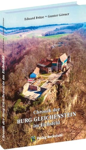 Chronik der Burg Gleichenstein im Eichsfeld
