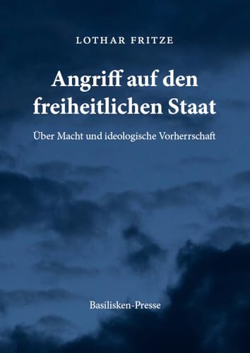 Angriff auf den freiheitlichen Staat: Über Macht und ideologische Vorherrschaft von Oikos Verlag