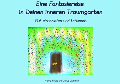 Eine Fantasiereise in Deinen inneren Traumgarten: Gut einschlafen und träumen.