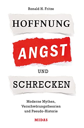 Hoffnung, Angst und Schrecken: Moderne Mythen, Verschwörungstheorien und Pseudo-Historie (Midas Sachbuch) Tempelritter, Nazi-Okkultismus, ... Trump: Was steckt dahinter? Suche nach Fakten von Midas Management