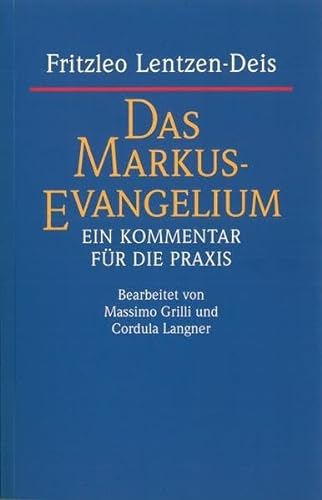 Das Markus-Evangelium: Ein Kommentar für die Praxis bearbeitet von Massimo Grilli und Cordula Langner