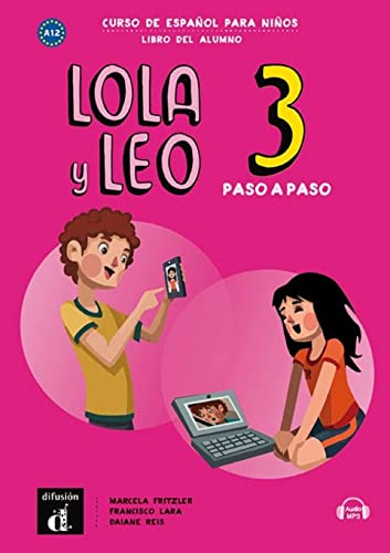 Lola y Leo Paso a Paso 3. Libro del Alumno: Libro del alumno + audio MP3 descargable 3 (A1.2)