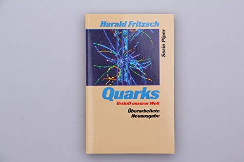 Quarks Urstoff unserer Welt von Piper