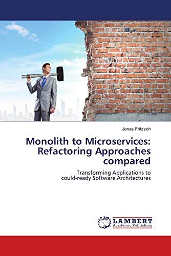 Monolith to Microservices: Refactoring Approaches compared: Transforming Applications to could-ready Software Architectures