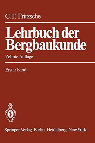 Lehrbuch der Bergbaukunde: mit besonderer Berücksichtigung des Steinkohlenbergbaus Erster Band Lehrbuch der Bergbaukunde: mit besonderer Berücksichtigung des Steinkohlenbergbaus Erster Band