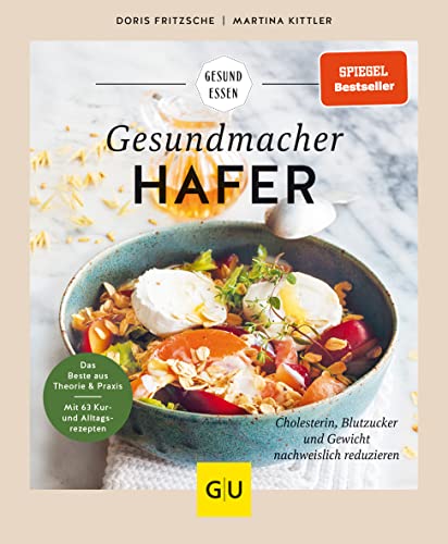 Gesundmacher Hafer: Rezepte zur Regulierung von Gewicht, Cholesterin und Blutzucker (GU Gesund essen) von Gräfe und Unzer