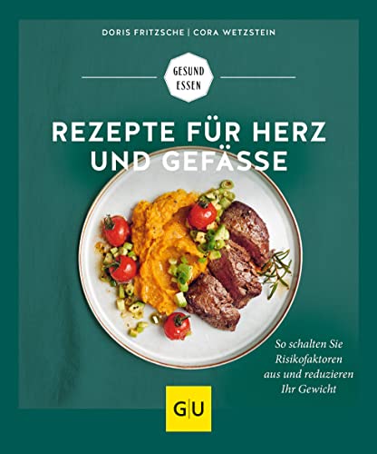 Rezepte für Herz und Gefäße: So schalten Sie Risikofaktoren aus und reduzieren Ihr Gewicht (GU Gesund essen) von Gräfe und Unzer