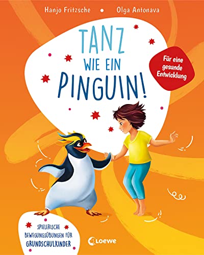 Tanz wie ein Pinguin!: Spielerische Bewegungsübungen für Grundschulkinder - Fördert die körperlichen und sozialen Fähigkeiten von Kindern von Loewe