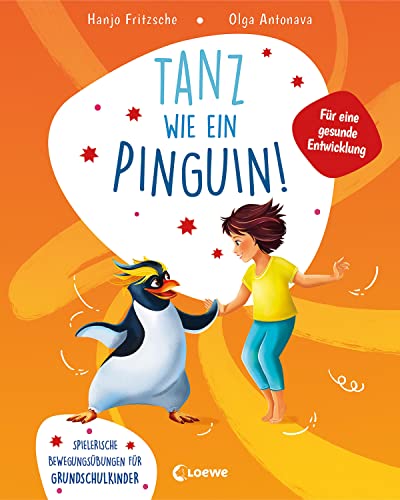Tanz wie ein Pinguin!: Spielerische Bewegungsübungen für Grundschulkinder - Fördert die körperlichen und sozialen Fähigkeiten von Kindern