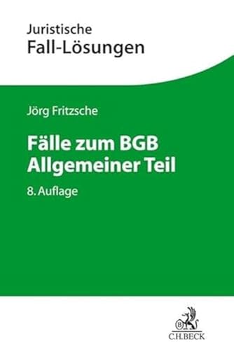 Fälle zum BGB Allgemeiner Teil (Juristische Fall-Lösungen) von Beck C. H.