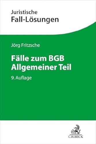 Fälle zum BGB Allgemeiner Teil (Juristische Fall-Lösungen) von Beck C. H.