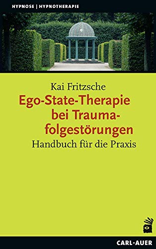 Ego-State-Therapie bei Traumafolgestörungen: Handbuch für die Praxis (Hypnose und Hypnotherapie) von Auer-System-Verlag, Carl