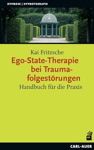 Ego-State-Therapie bei Traumafolgestörungen: Handbuch für die Praxis (Hypnose und Hypnotherapie) von Auer-System-Verlag, Carl