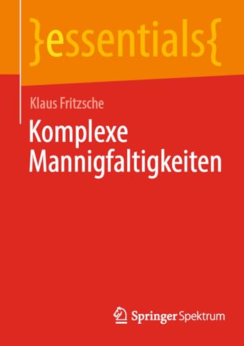 Komplexe Mannigfaltigkeiten (essentials) von Springer Spektrum